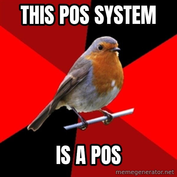 Retail Robin meme: This pos system / is a pos