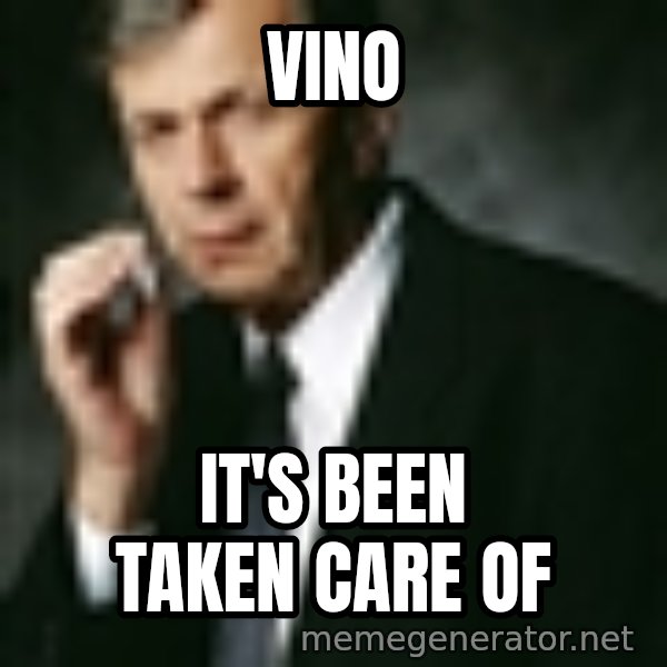 Cigarette Smoking Man meme: Vino / It's been taken care of