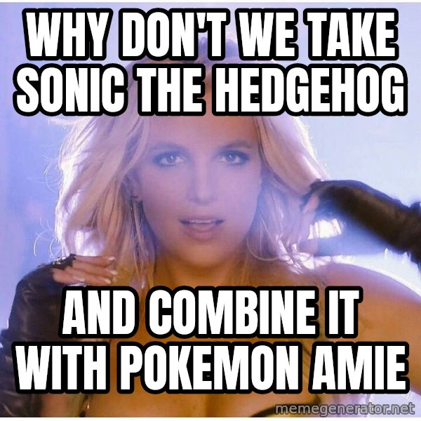 patrick star meme: WHy don't we take sonic the hedgehog / AND COMBINE IT WITH POKEMON AMIE