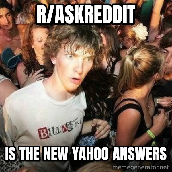 -Sudden Clarity Clarence meme: r/askreddit / is the new yahoo answers