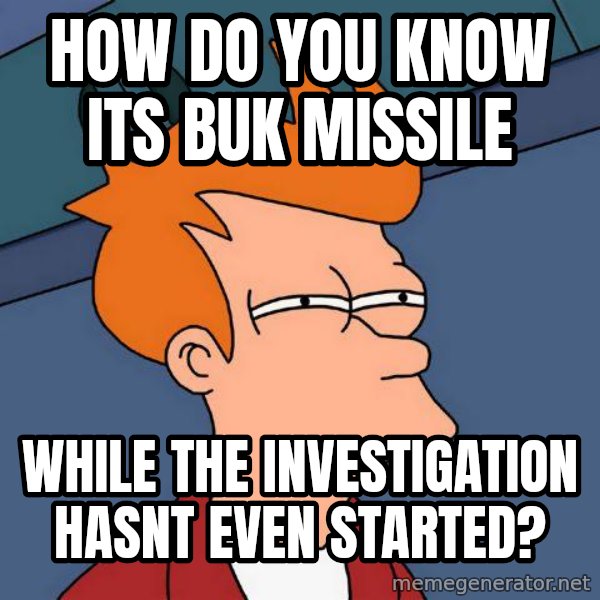 Futurama Fry meme: How do you know its Buk missile / while the investigation hasnt even started?