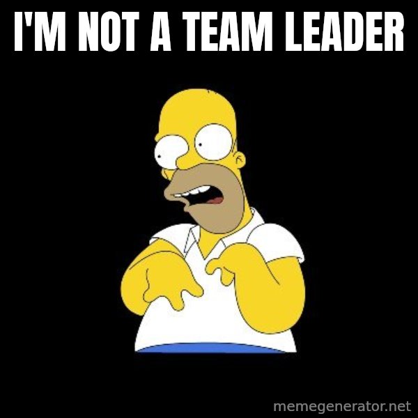 look-marge meme: I'm NOT a Team Leader