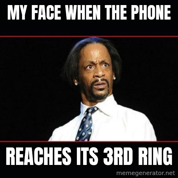 katt williams shocked meme: My face when the phone / reaches its 3rd ring