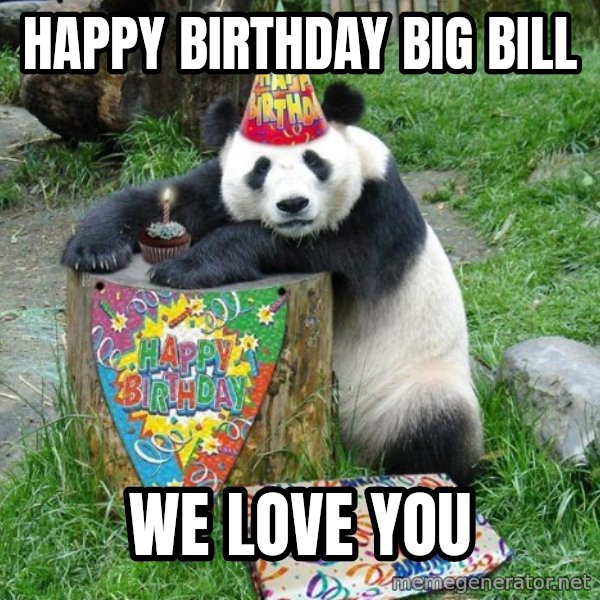 Happy Birthday Panda meme: Happy Birthday Big Bill / We love you