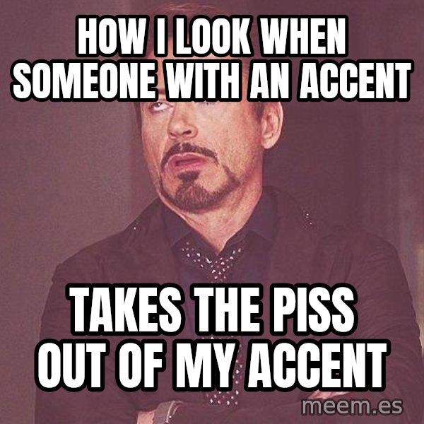 Robert Downey Jr rolls eyes meme: How I look when someone with an accent / takes the piss out of my accent