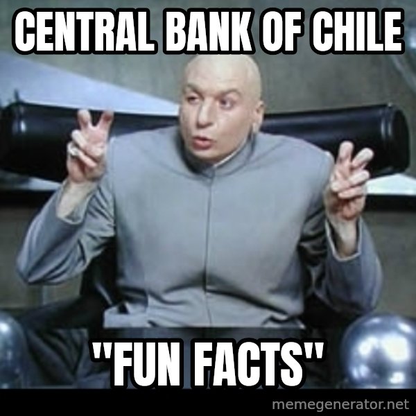 Dr. Evil Air Quotes meme: Central bank of chile / "fun facts"