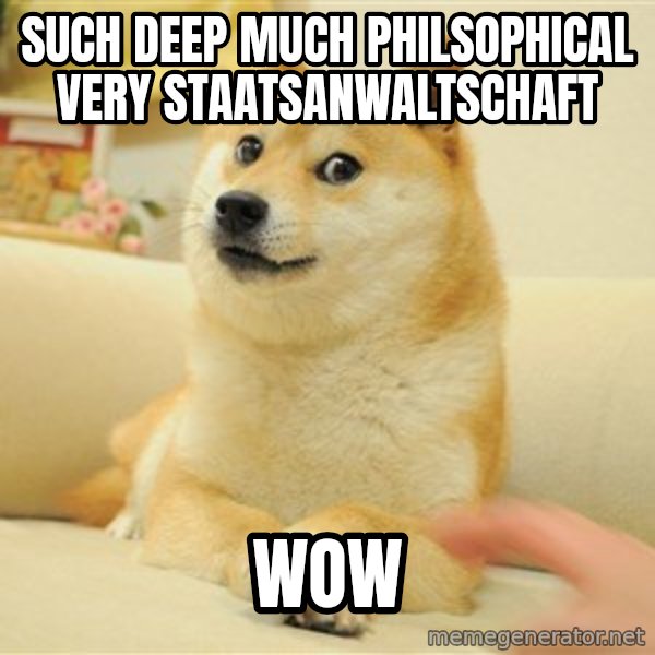 so doge meme: such deep much philsophical very staatsanwaltschaft / wow