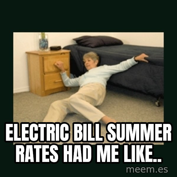 life alert lady meme: Electric bill summer rates had me like..