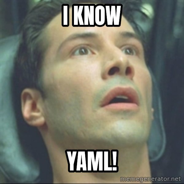 i know kung fu meme: I KNOW / YAML!