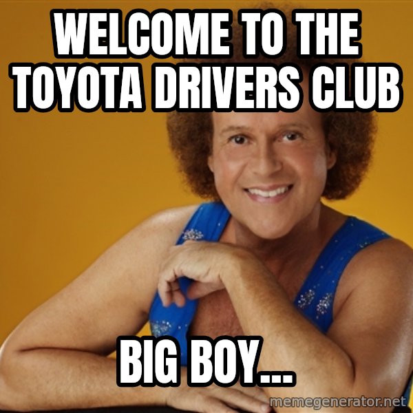 Gay Richard Simmons meme: Welcome to the toyota drivers club / big boy...