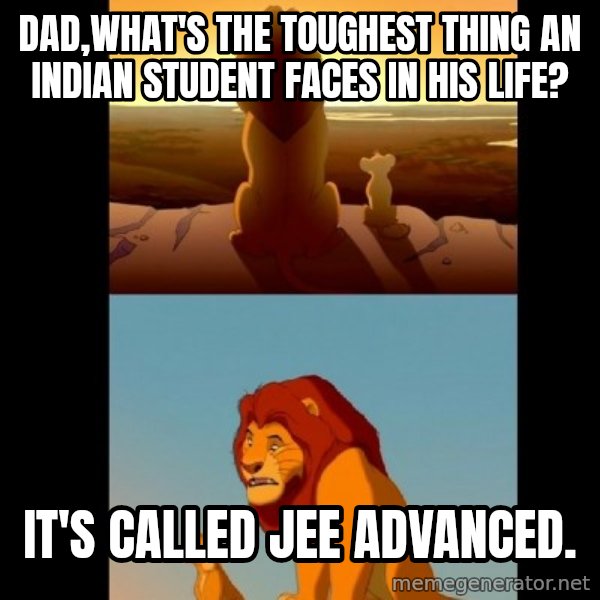 Lion King Shadowy Place meme: dad,what's the toughest thing an indian student faces in his life? / it's called jee advanced.