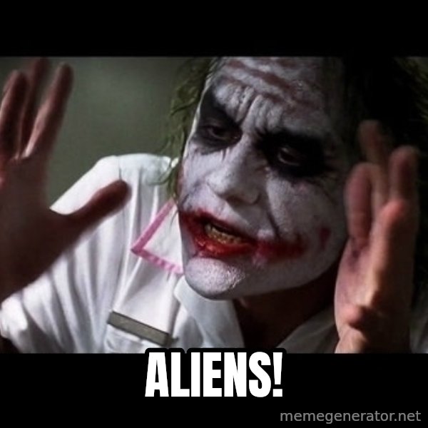 joker mind loss meme: aliens!