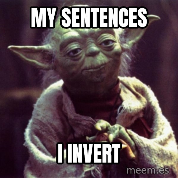Yoda meme: My Sentences / I invert