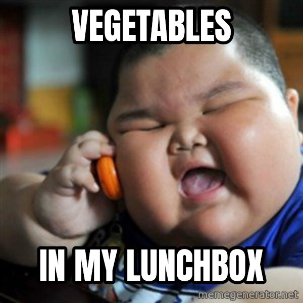 fat chinese kid meme: Vegetables / in my lunchbox