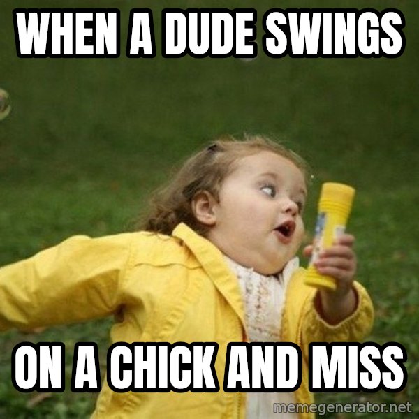 Little girl running away meme: when a dude swings / on a chick and miss