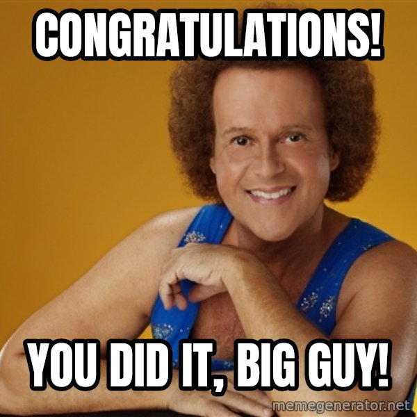 Gay Richard Simmons meme: Congratulations! / You did it, Big guy!