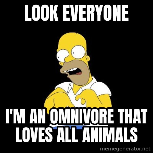 look-marge meme: look everyone / i'm an omnivore that loves all animals