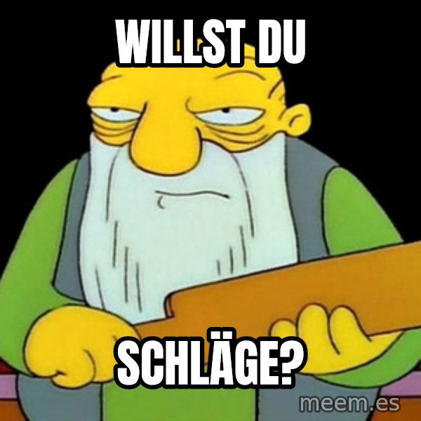 Jasper (Simpsons) meme: willst du / schläge?