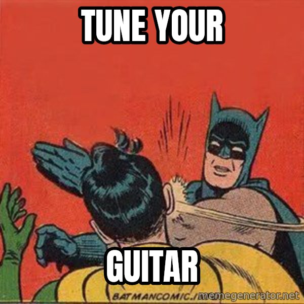 batman slap robin meme: tune your / guitar