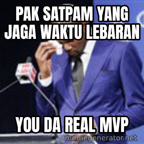 You dah real mvp meme: Pak satpam yang jaga waktu Lebaran / You da real MVP