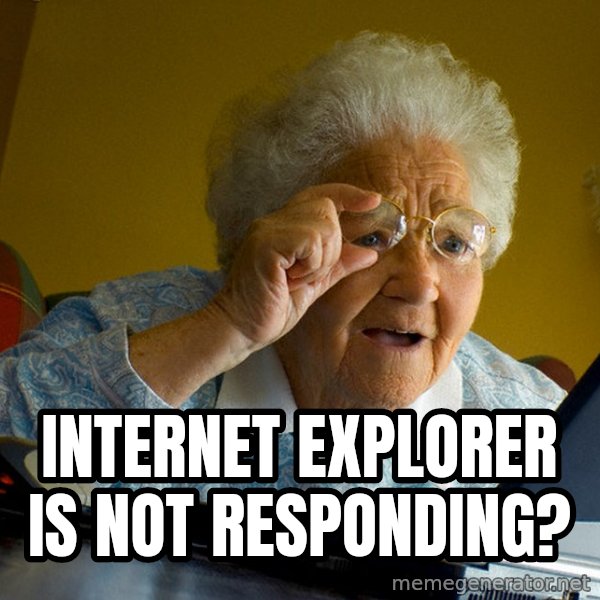 Internet Grandma Surprise meme: internet explorer is not responding?