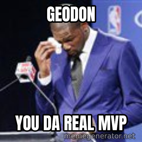 You dah real mvp meme: GEODON / You da REAL MVP