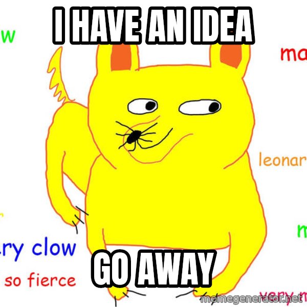 Grumpy Cat  meme: I have an Idea / Go away