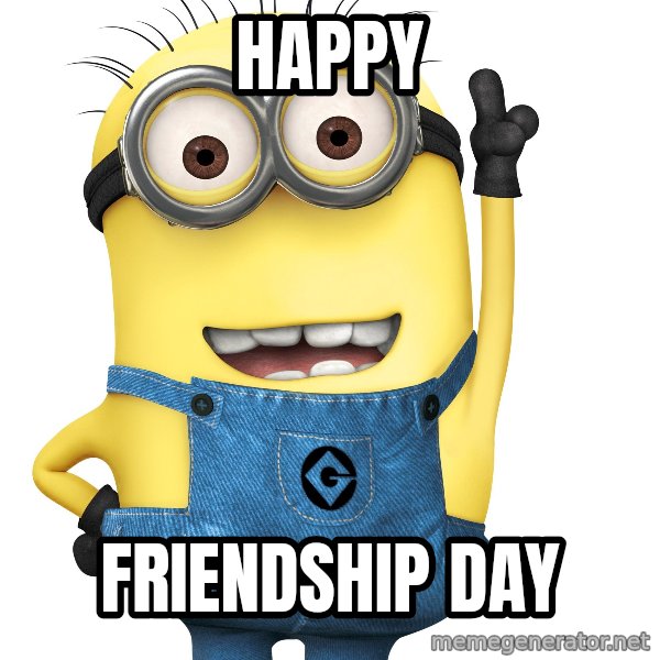 Despicable Me Minion meme: happy / friendship day