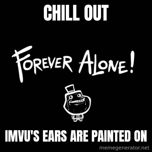 Chill Out Lemur meme: chill out / imvu's ears are painted on