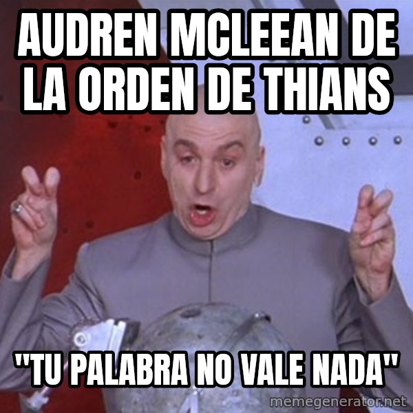 Dr. Evil Air Quotes meme: audren mcleean de la orden de thians / "tu palabra no vale nada"