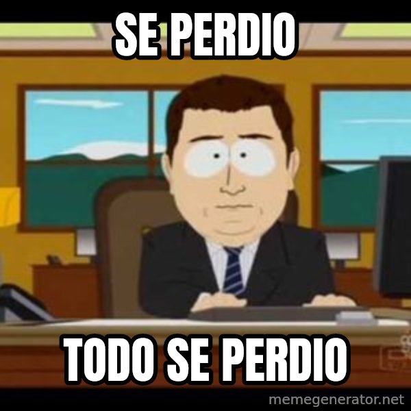south park aand it's gone meme: Se perdio / Todo se perdio