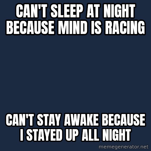 Chronic Illness Cat meme: Can't sleep at night because mind is racing / Can't stay awake because I stayed up all night