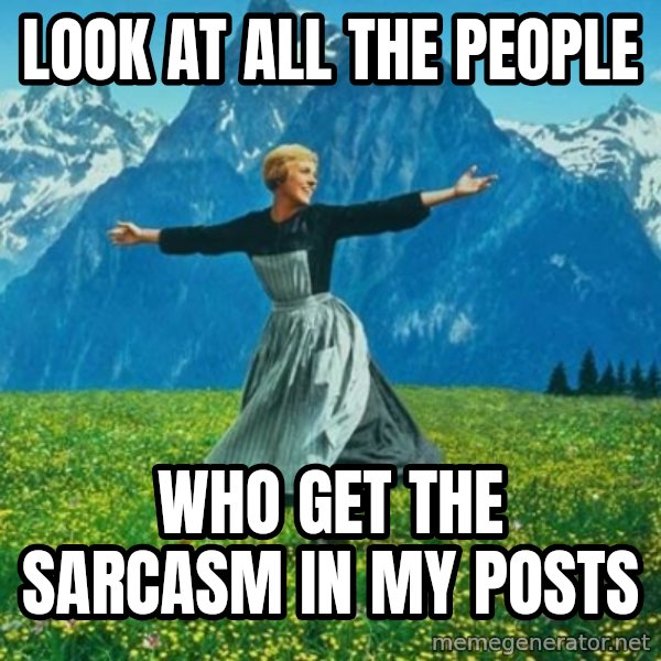 Look at All the Fucks I Give meme: look at all the people / who get the sarcasm in my posts