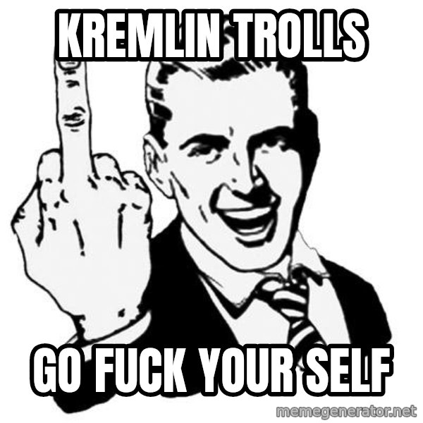 Lol Fuck You meme: KREMLIN TROLLS / GO FUCK YOUR SELF