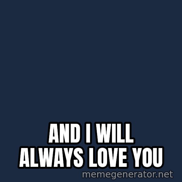 Whitney Houston Bodyguard meme: And I Will  always love you