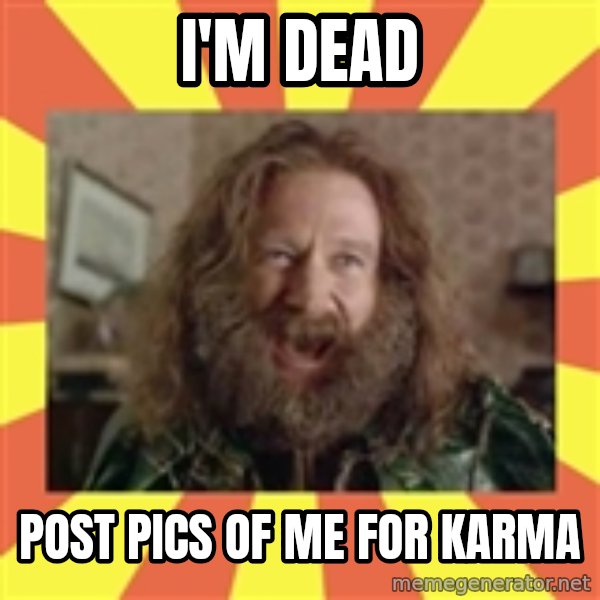 Robin Williams meme: i'm dead / post pics of me for karma