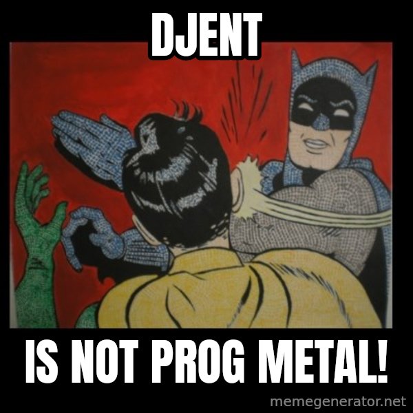 Batman Slappp meme: DJENT / IS NOT PROG METAL!