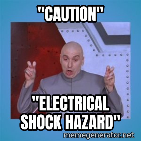 dr. evil laser meme: "Caution" / "Electrical Shock Hazard"