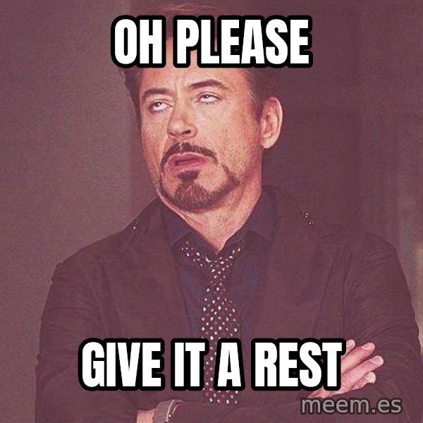 Robert Downey Jr rolls eyes meme: oh please / give it a rest