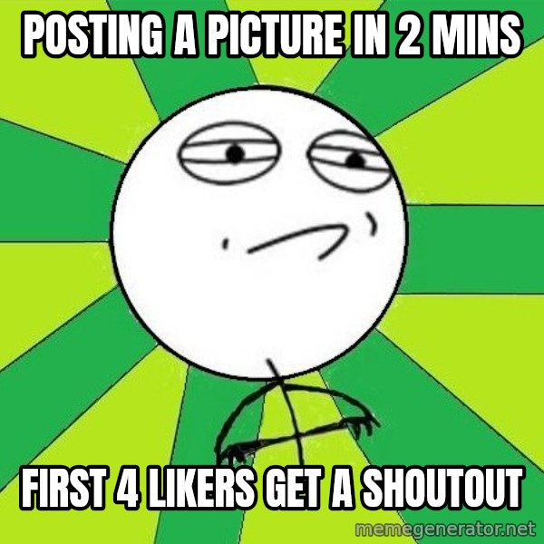 Challenge Accepted 2 meme: Posting a picture in 2 mins / First 4 likers get a shoutout