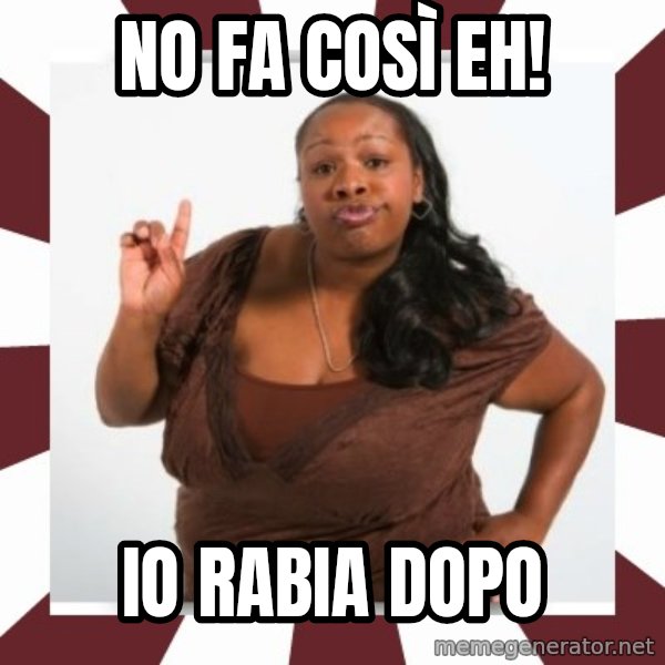 Sassy Black Woman meme: no fa così eh! / io rabia dopo