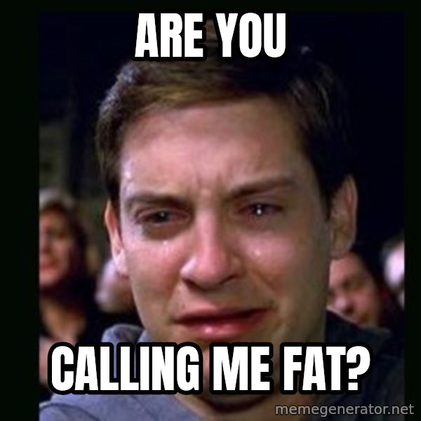 crying peter parker meme: are you / calling me fat?