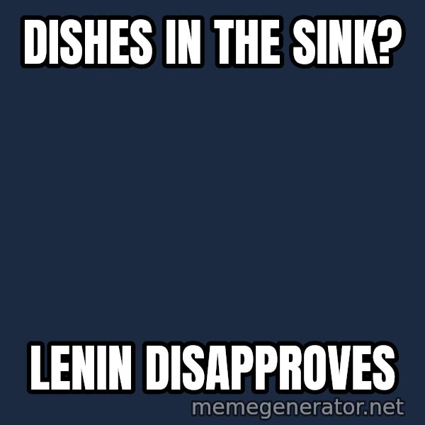 Lenin Facepalm meme: Dishes in the Sink? / Lenin Disapproves