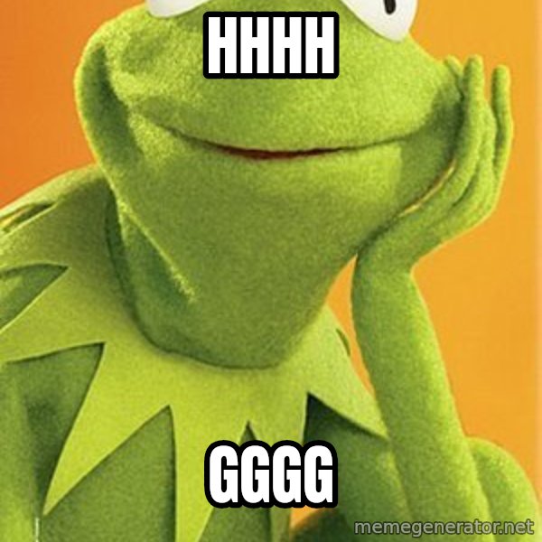 Kermit the frog meme: hhhh / gggg