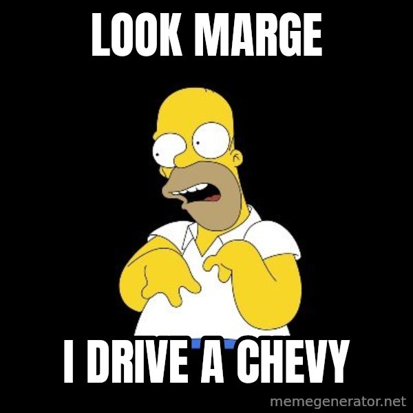 look-marge meme: Look Marge / I drive a chevy