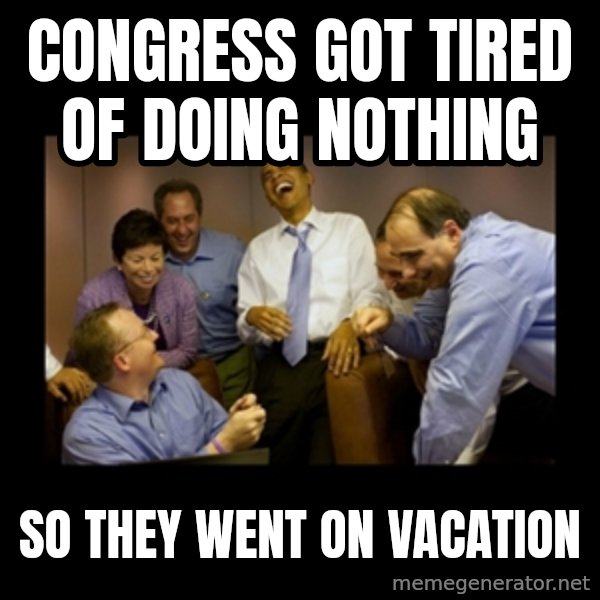 obama laughing  meme: congress got tired of doing nothing / SO THEY WENT ON VACATION