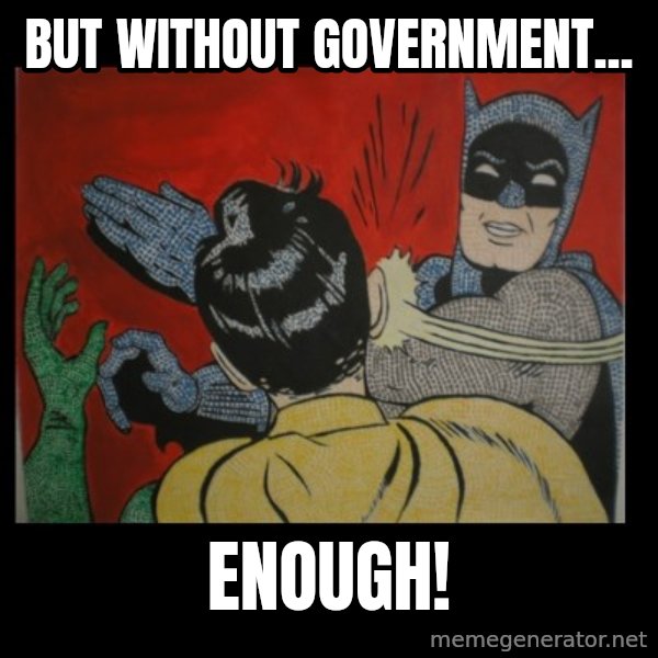 Batman Slappp meme: but without government... / enough!