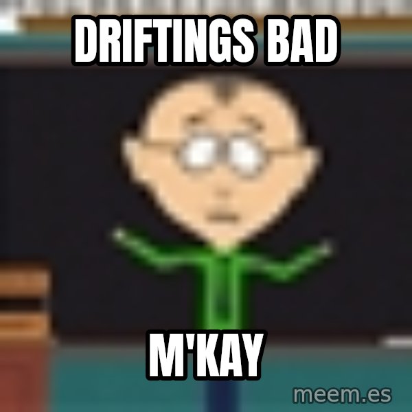 Mr Mackey South Park meme: Driftings bad / M'kay