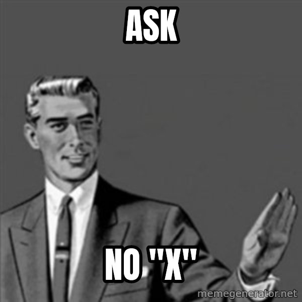 Correction Guy meme: ASK / No "X"