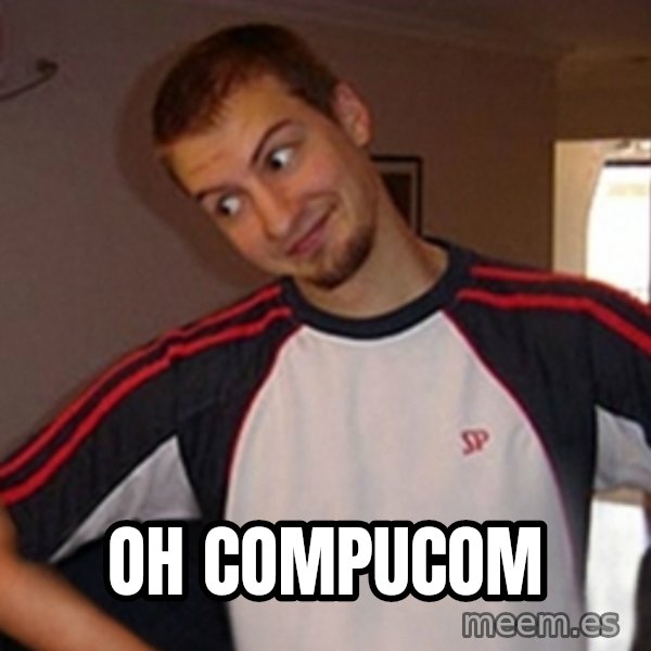 Oh you guy meme: oh compucom